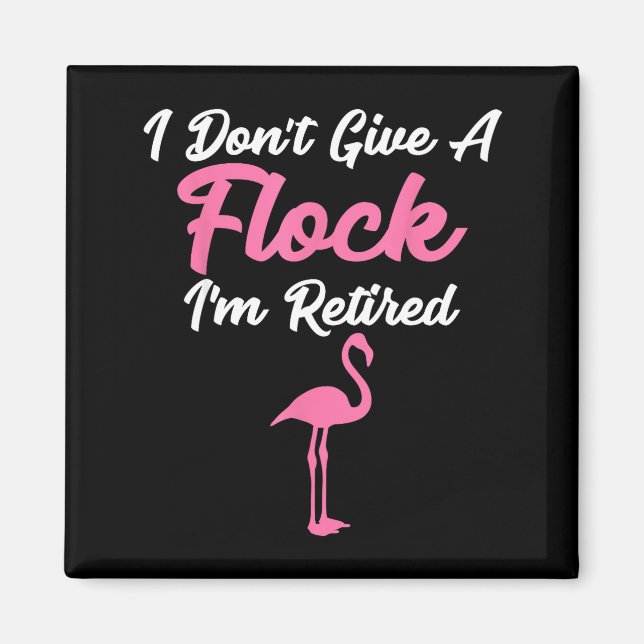 Imã I Don't Give A Flock I'm Retired Funny Flamingo  (Frente)