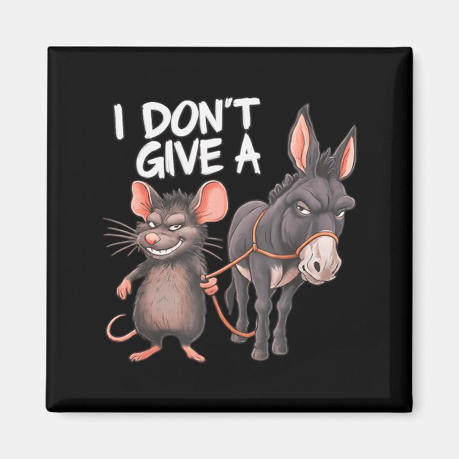 Imã I Dont Give A Rats Mouse Donkey Funny Sarcastic An (Frente)