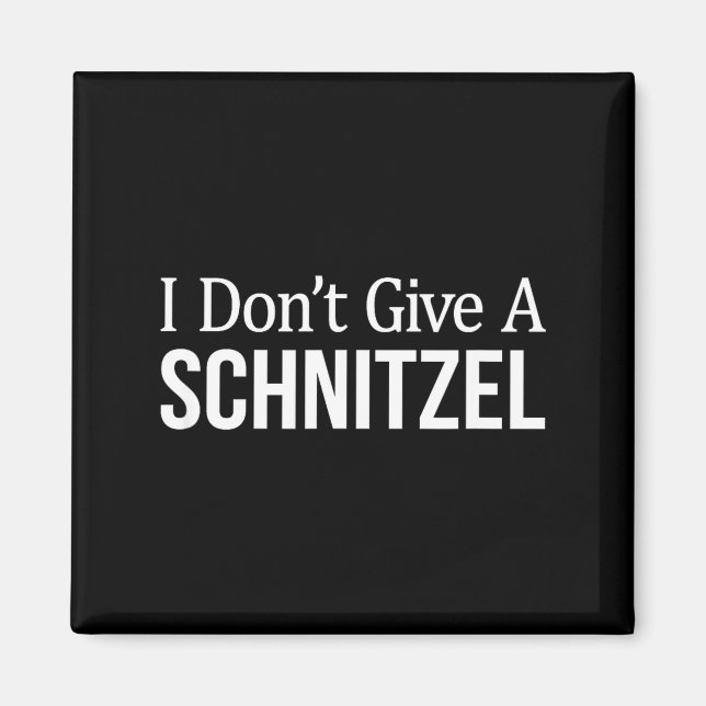 Imã I Don't Give A Schnitzel -  (Frente)