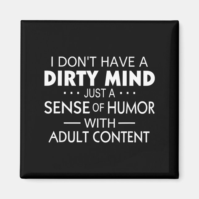 Imã I Don't Have A Dirty Mind Just Adult Content Sense (Frente)
