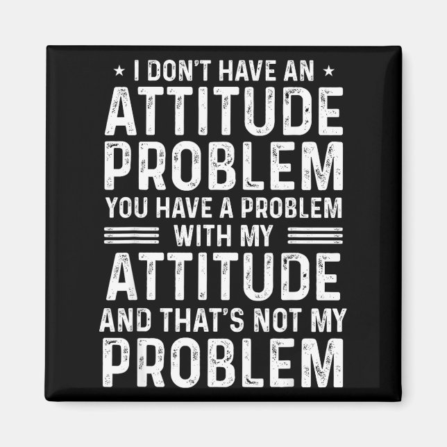 Imã I Don't Have An Attitude Problem Funny Sarcasm Men (Frente)