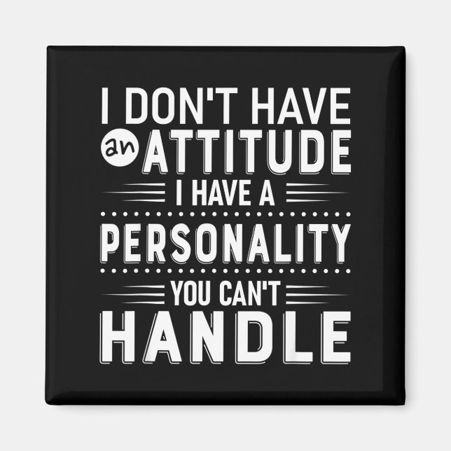 Imã I Don't Have Attitude I've Got A Ity You Cant Hand (Frente)