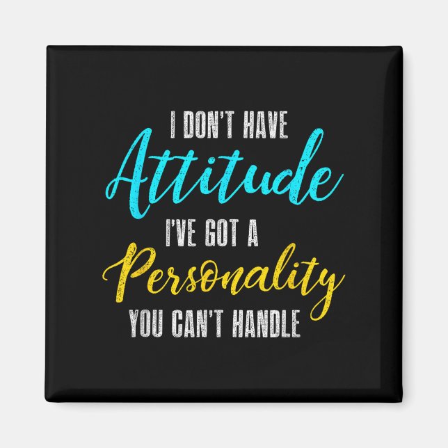 Imã I Don't Have Attitude I've Got A Ity You Cant Hand (Frente)