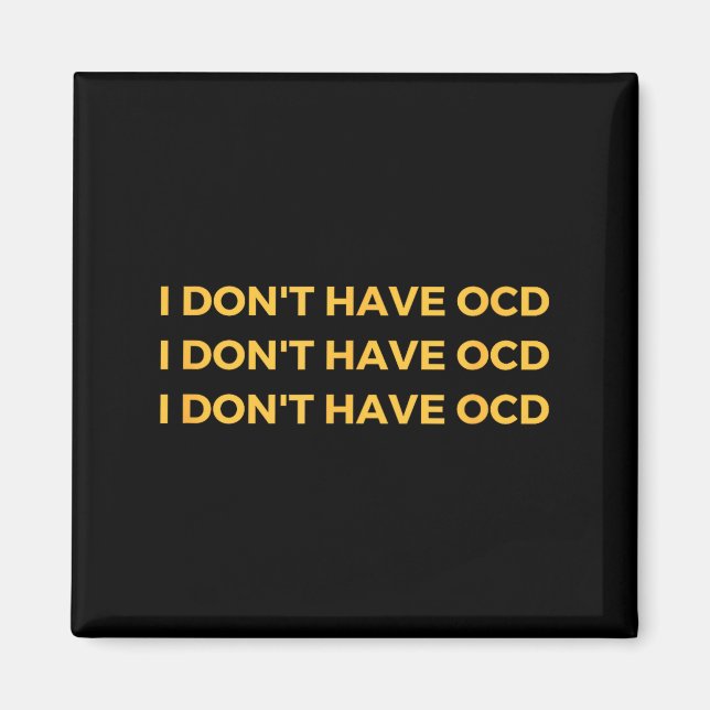 Imã I Don't Have Ocd  (Frente)
