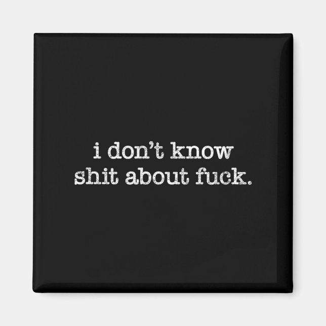 Imã I Don't Know About For Funny Saying  (Frente)