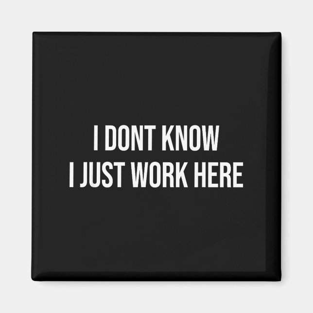 Imã I Don't Know I Just Work Here  (Frente)
