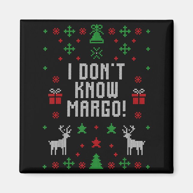 Imã I Don't Know-margo Ugly Sweater Funny Christmas Fo (Frente)
