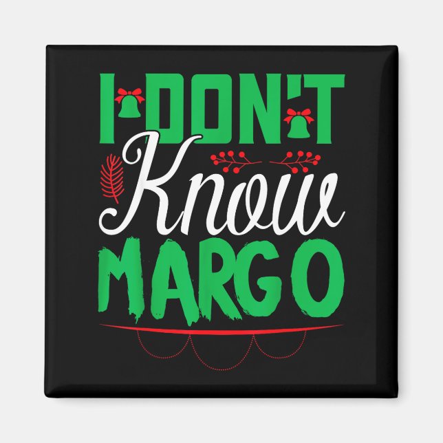 Imã I Don't Know-margo Ugly Sweater Funny Christmas Fo (Frente)