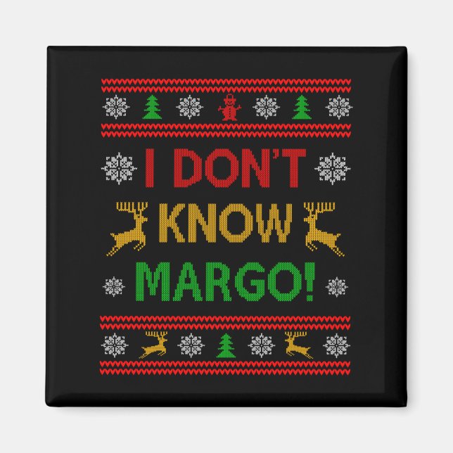 Imã I Don't Know-margo Ugly Sweater Funny Christmas Fo (Frente)