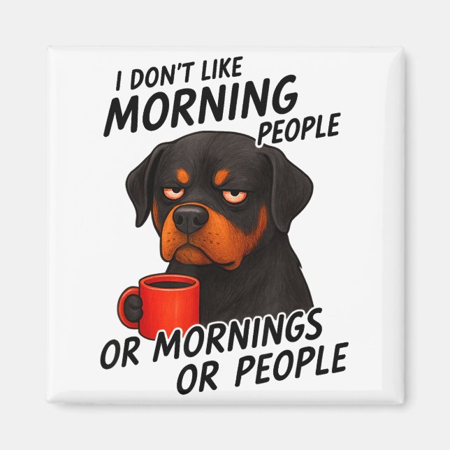 Imã I Don't Like Morning People Sarcastic Rottweiler M (Frente)