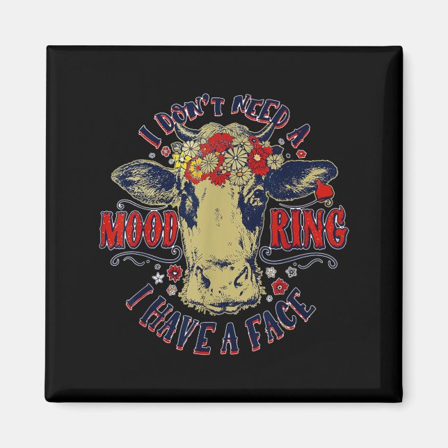 Imã I Don't Need A Mood Ring I Have A Face Funny Cow H (Frente)