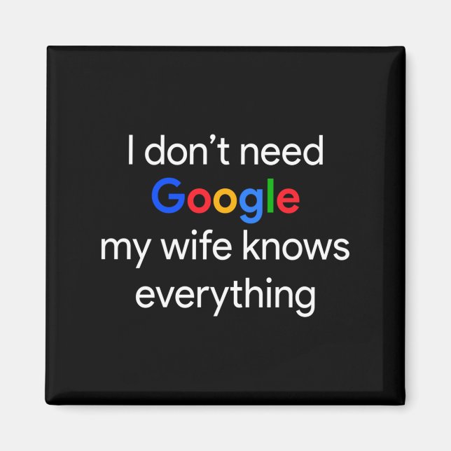 Imã I Don't Need Google, My Wife Knows Everything Funn (Frente)