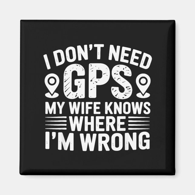 Imã I Don't Need Gps My Wife Knows Father Husband Funn (Frente)