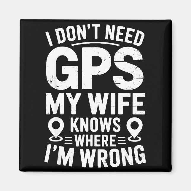 Imã I Don't Need Gps My Wife Knows Father Husband Funn (Frente)