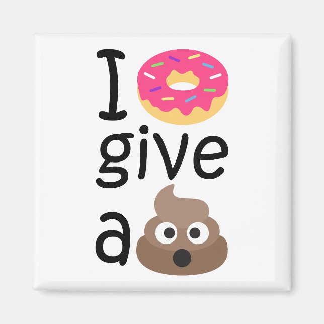 Imã I donut give a poop emoji (Frente)