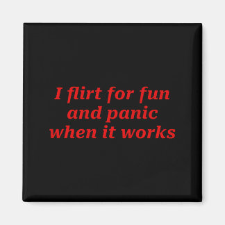 Imã I flirt for fun panic when it works quote funny sa