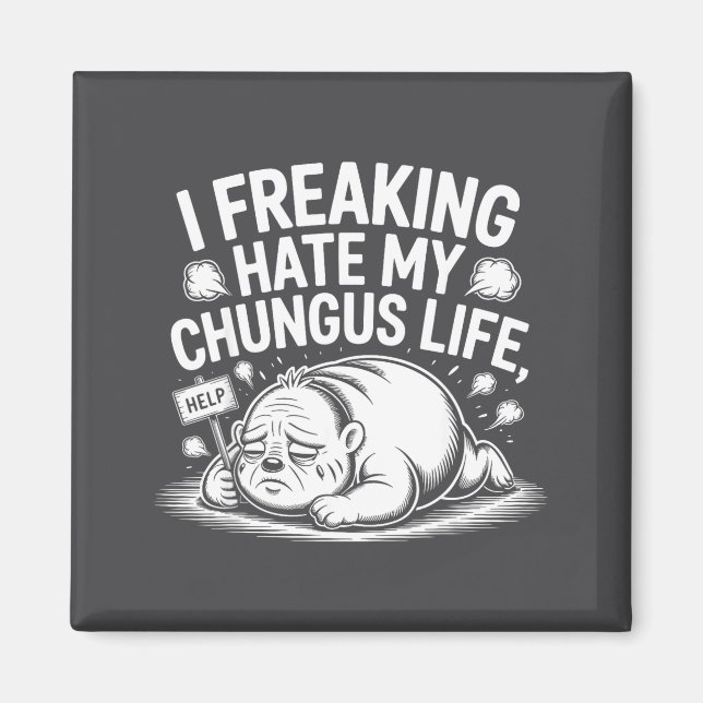 Imã I Freaking Hate My Chungus Life Funny Meme Quote  (Frente)