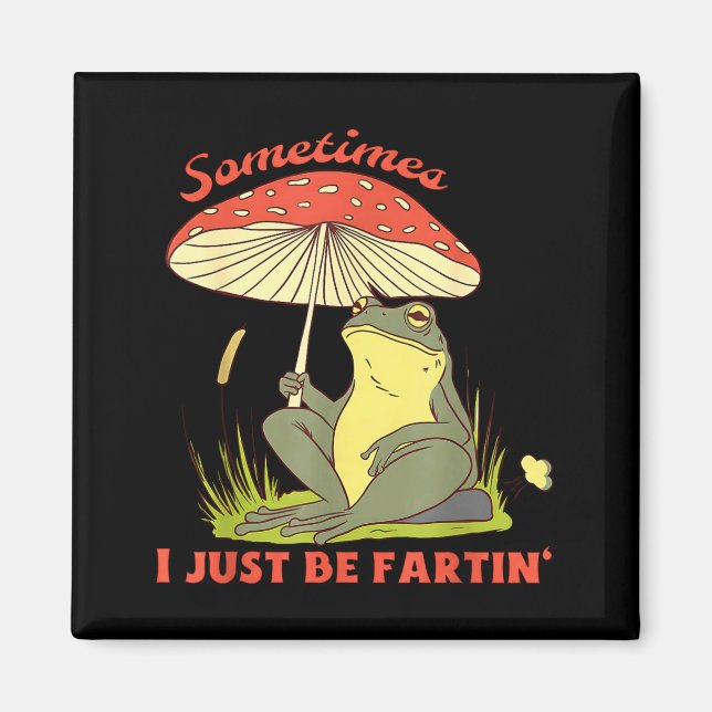 Imã I Frog Fartin Just Sometimes Magic (Frente)