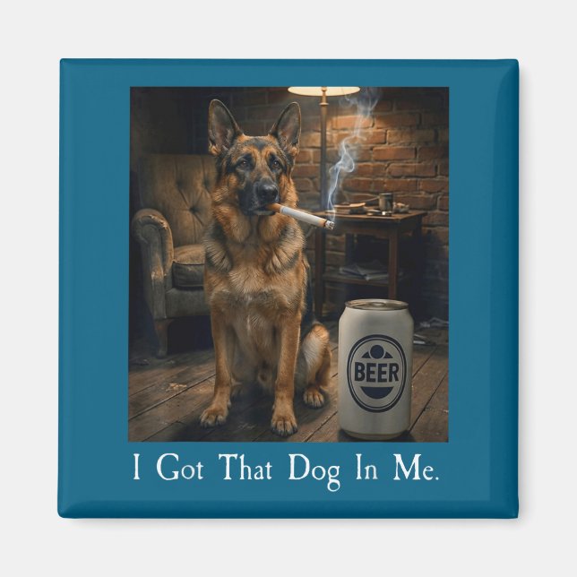 Imã I Got That Dog In Me Funny German Shepherd Smoking (Frente)