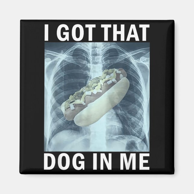 Imã I Got That Dog In Me Hot Dog X-ray Meme  (Frente)
