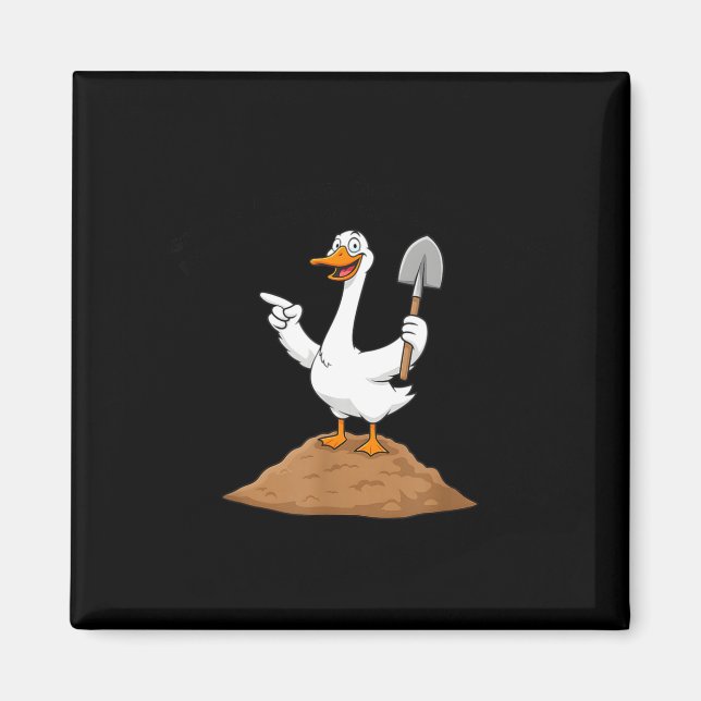 Imã I Got You, A Shovel, Since You're Always Digging H (Frente)