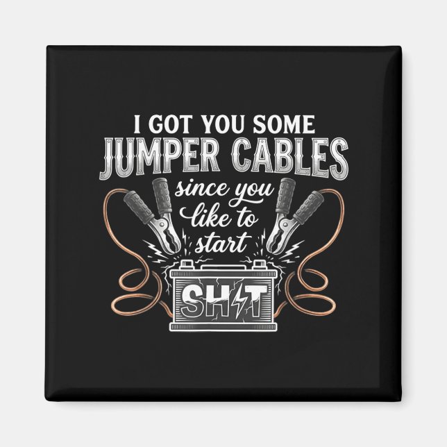 Imã I Got You Some Jumper Cables Since You Like Funny  (Frente)