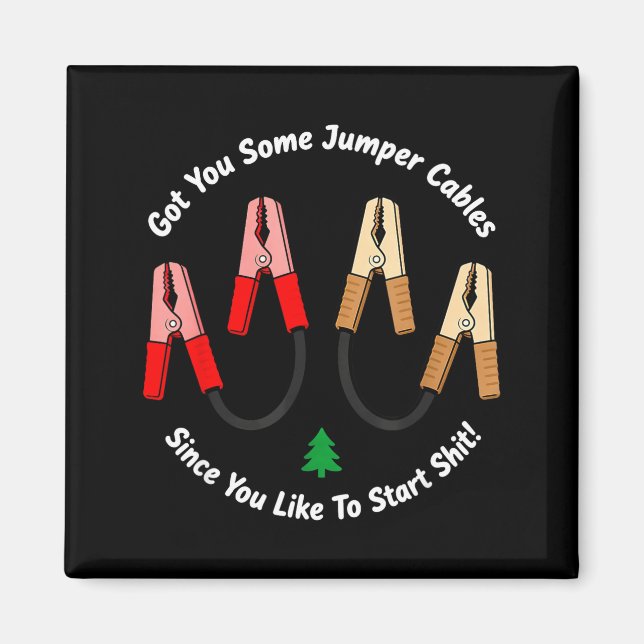 Imã I Got You Some Jumper Cables Since You Like To Sta (Frente)