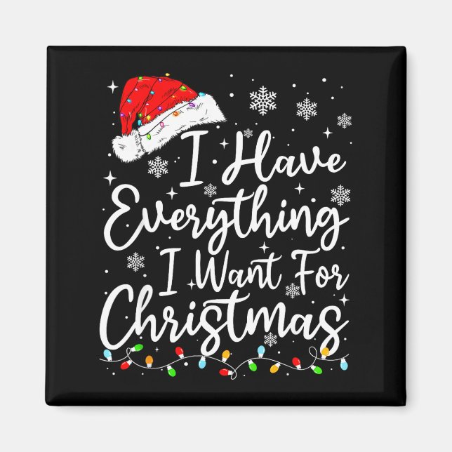Imã I Have Everything I Want For Christmas Its Me I'm  (Frente)