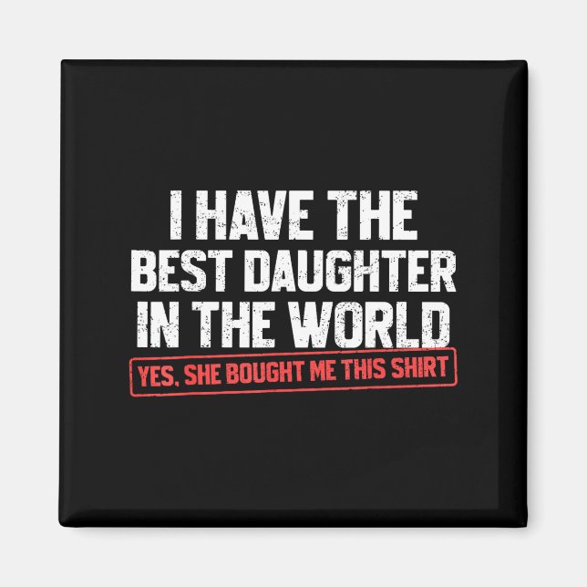 Imã I Have The Daughter Funny Dad Daddy Papa Mom Mama  (Frente)