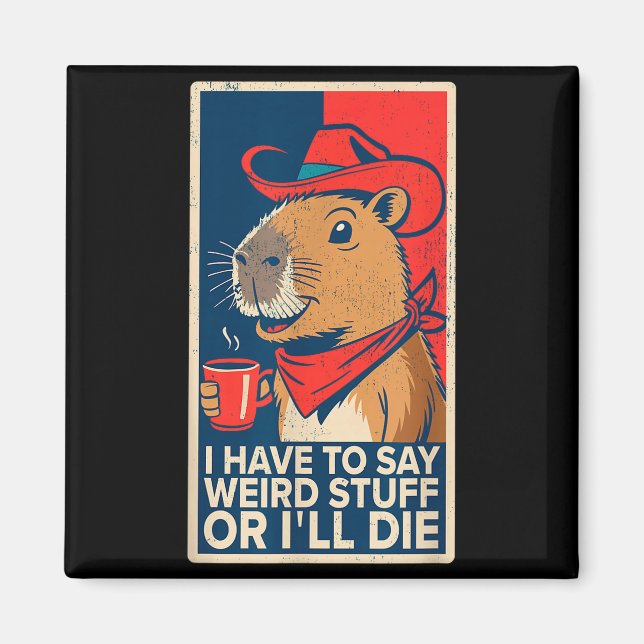 Imã I Have To Say Weird Stuff Or I'll Die Funny Capyba (Frente)