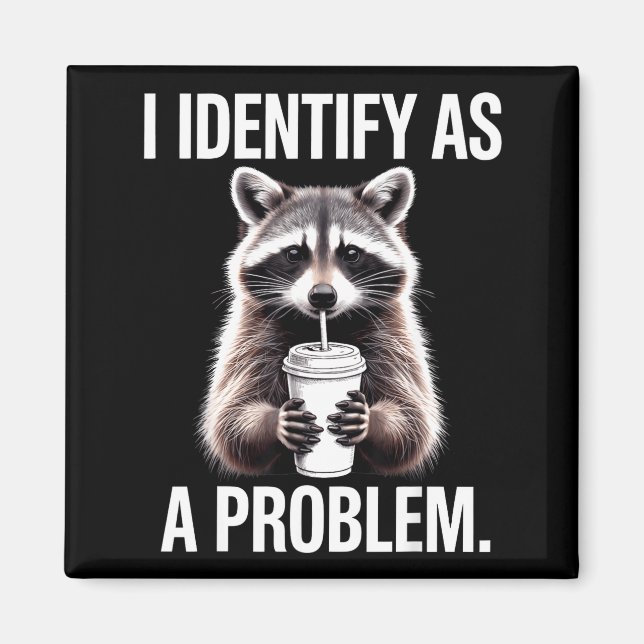 Imã I Identify As A Problem Funny Raccoon Humor Sarcas (Frente)