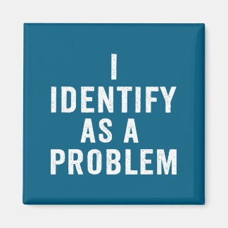 Imã I Identify As A Problem Funny Sarcastic Saying Hum