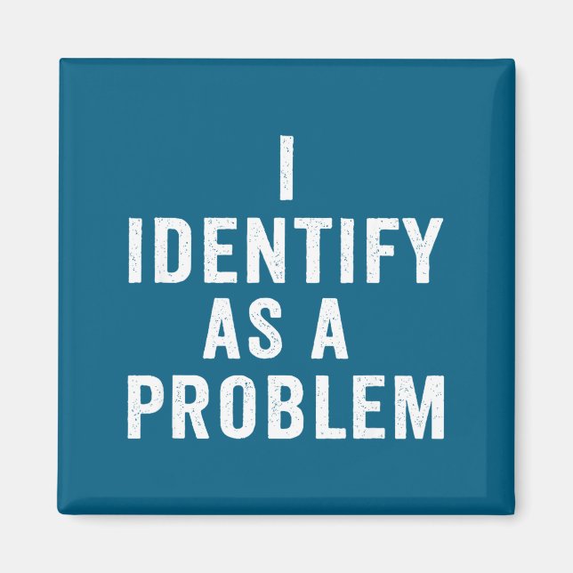 Imã I Identify As A Problem Funny Sarcastic Saying Hum (Frente)