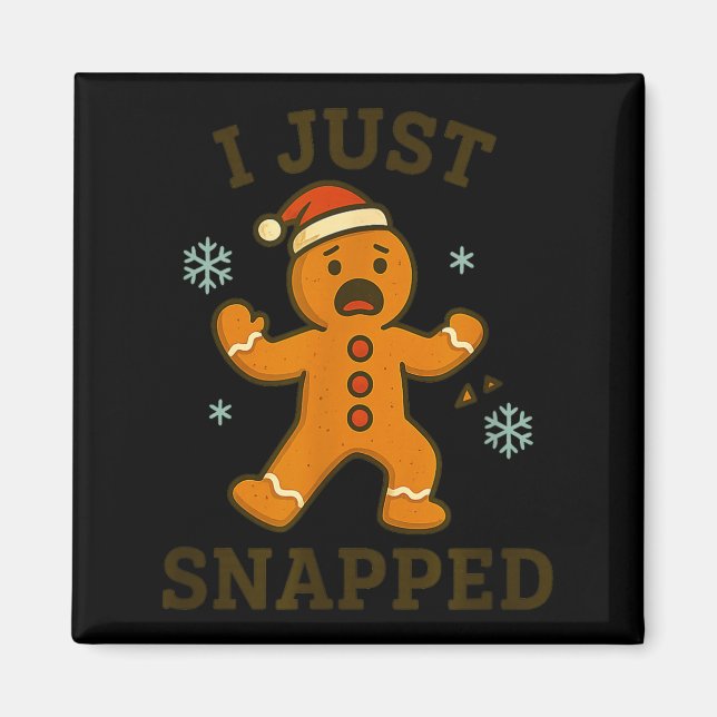 Imã I Just Snapped Funny Gingerbread Christmas  (Frente)