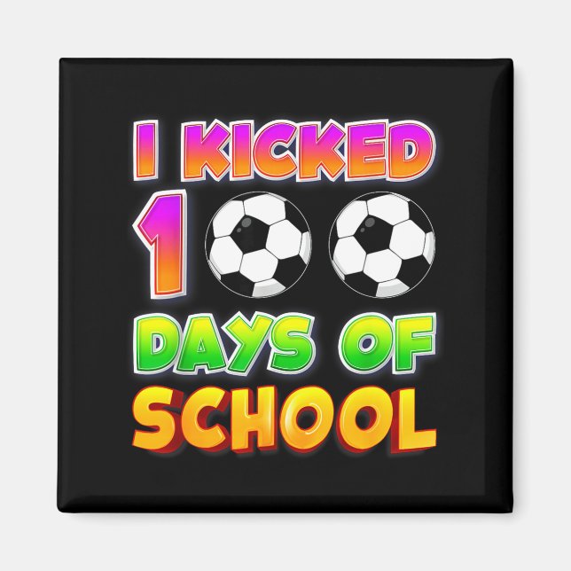 Imã I Kicked 100 Days Of School Funny 100th Soccer Pla (Frente)