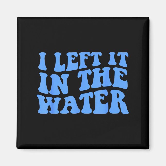Imã I Left It In The Water Christian Baptism Quote  (Frente)