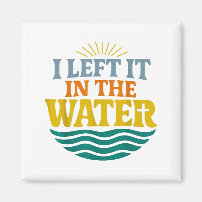 Imã I Left It In The Water – Retro Baptism Faith  (Frente)