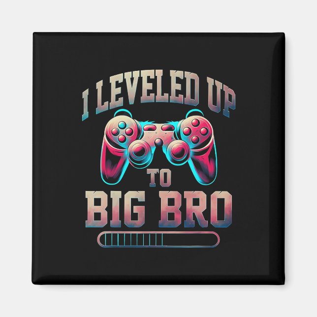 Imã I Leveled Up To Big Bro Funny Gamer Big Brother  (Frente)