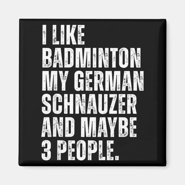 Imã I Like Badminton Lover German Schnauzer Dog Owner  (Frente)
