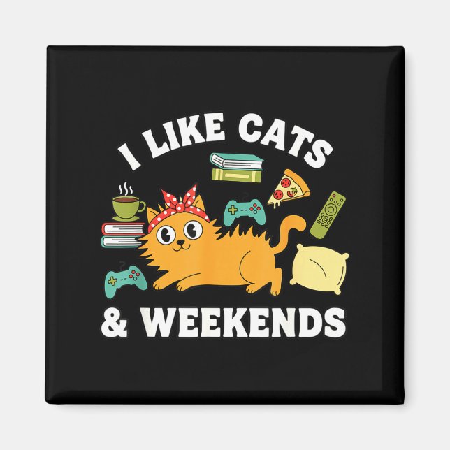Imã I Like Cats And Weekends Lover Funny Cozy Gamer Qu (Frente)