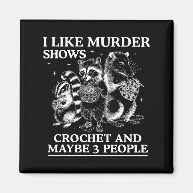 Imã I Like Murder Shows Crochet And Maybe 3 People Sku (Frente)