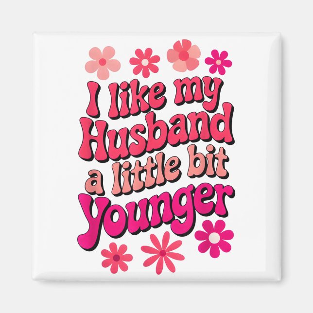 Imã I Like My Husband A Little Bit Younger Funny Husba (Frente)