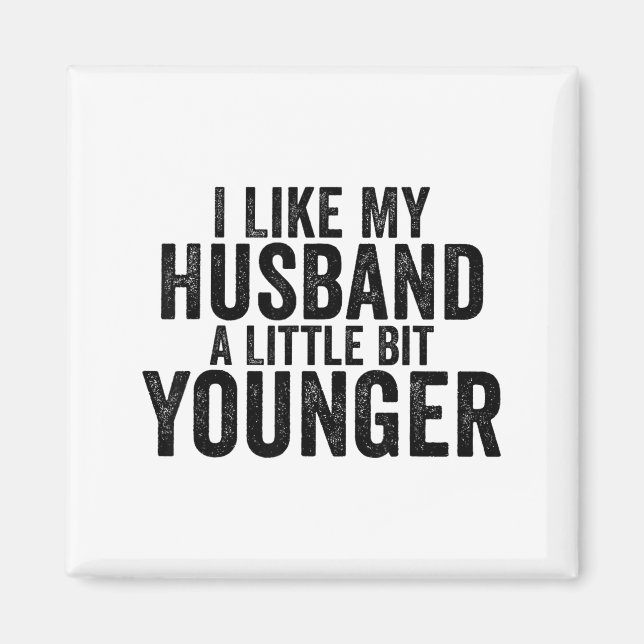 Imã I Like My Husband A Little Bit Younger Funny Husba (Frente)