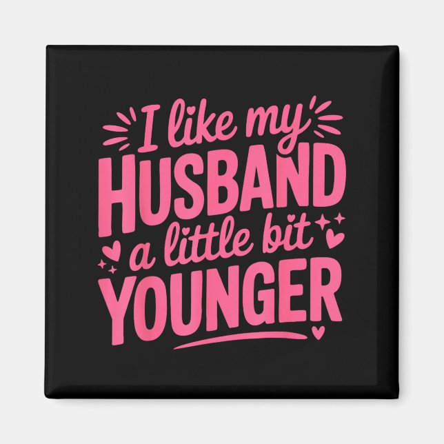 Imã I Like My Husband A Little Bit Younger Funny Nk Gr (Frente)