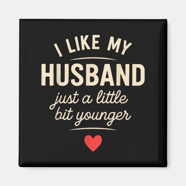 Imã I Like My Husband A Little Bit Younger Funny Sayin (Frente)