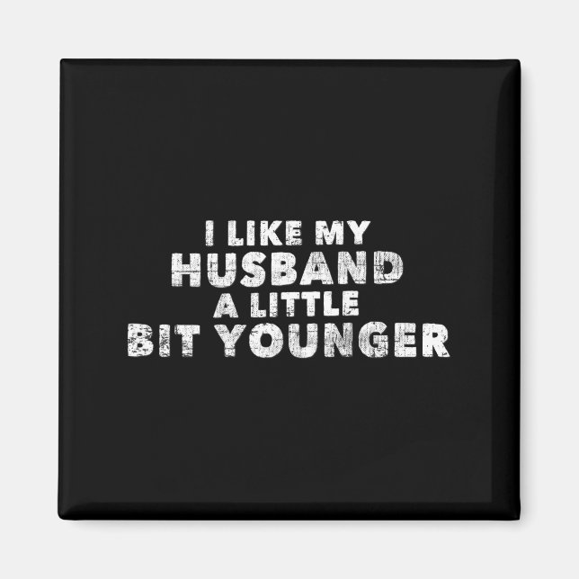 Imã I Like My Husband A Little Bit Younger Funny Sayin (Frente)
