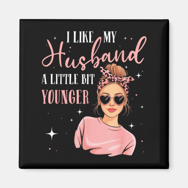 Imã I Like My Husband A Little Bit Younger Funny Sayin (Frente)