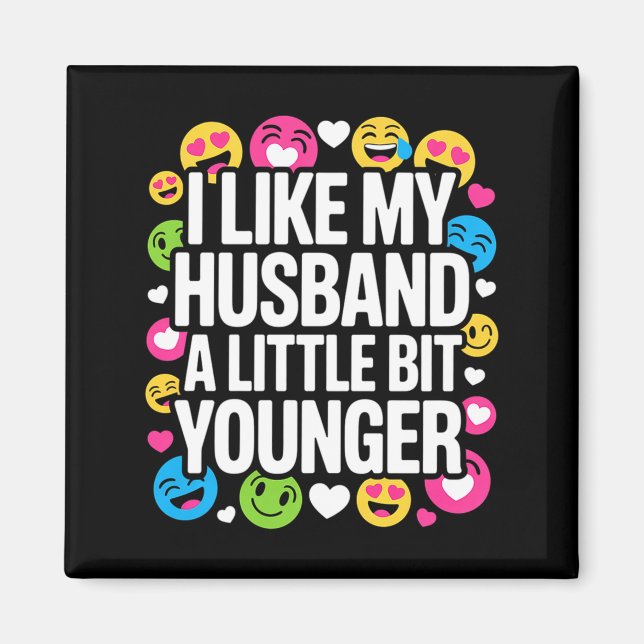 Imã I Like My Husband A Little Bit Younger Funny Sayin (Frente)