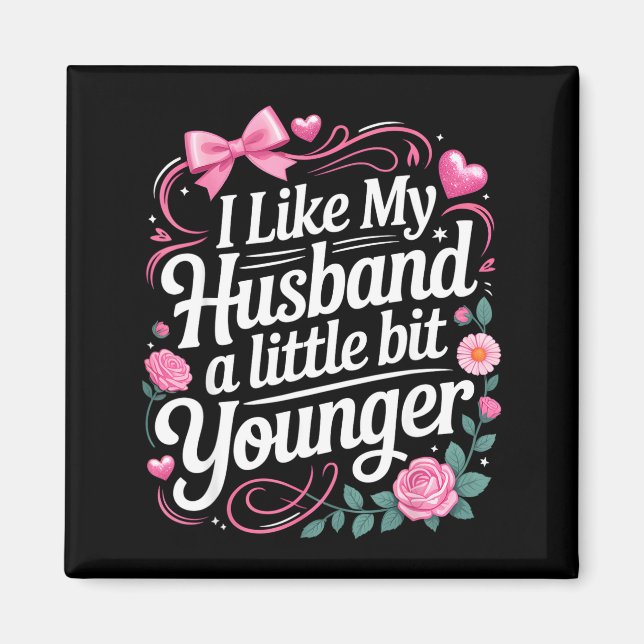 Imã I Like My Husband A Little Bit Younger Funny Sayin (Frente)