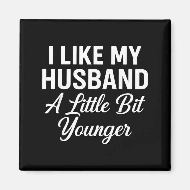 Imã I Like My Husband A Little Bit Younger Funny Sayin (Frente)